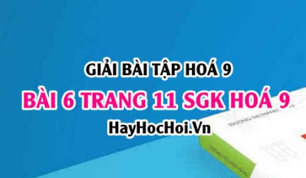 Giải bài 6 trang 11 SGK Hoá 9: Một số Oxit quan trọng: Lưu huỳnh Đioxit SO2